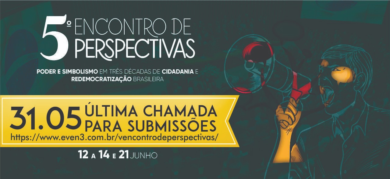 Chamada para Submissões para o 5º Encontro de Perspectivas: Poder e Simbolismo em Três Décadas de Cidadania e Redemocratização Brasileira