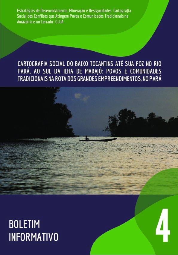 04 – Cartografia Social do Baixo Tocantins até sua foz no Rio Pará, ao sul da Ilha de Marajó: Povos e Comunidades tradicionais na rota dos grandes empreendimentos no Pará