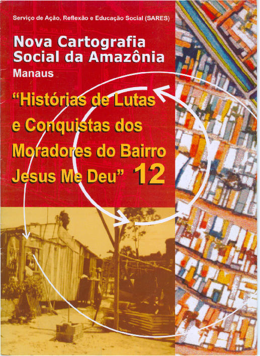 12 – Histórias de Lutas e Conquistas dos Moradores do Bairro Jesus Me Deu – Manaus AM