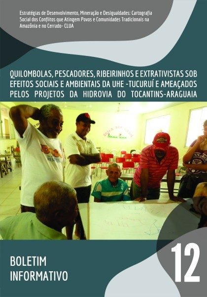 12 – Quilombolas, Pescadores, Ribeirinhos e Extrativistas sob efeitos sociais e ambientais da UHE – Tucuruí e ameaçados pelos projetos da Hidrovia do Tocantins – Araguaia