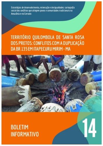 14 – Território quilombola de Santa Rosa dos Pretos: conflitos com a duplicação da BR 135 em Itapecuru Mirim – MA