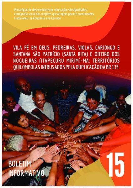 15 – Vila Fé em Deus, Pedreiras, Violas, Cariongo e Santana São Patrício (Santa Rita) e Oiteiro dos Nogueiras (Itapecuru Mirim): territórios quilombolas intrusados pela duplicação da BR 135