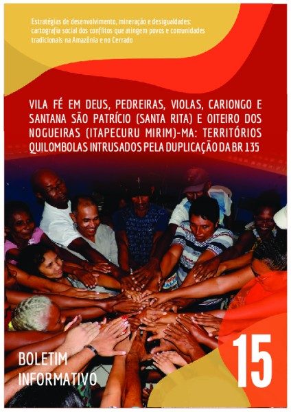 15 – Vila Fé em Deus, Pedreiras, Violas, Cariongo e Santana São Patrício (Santa Rita) e Oiteiro dos Nogueiras (Itapecuru Mirim): territórios quilombolas intrusados pela duplicação da BR 135