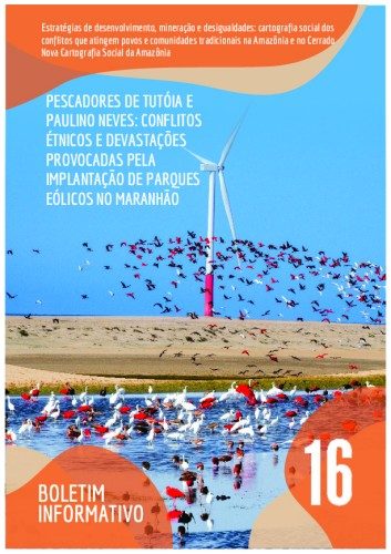 16 – Pescadores de Tutóia e Paulino Neves: Conflitos étnicos e devastações provocadas pela implantação de parques eólicos no Maranhão