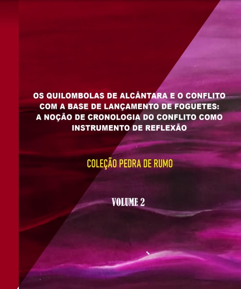 Os quilombolas de Alcântara e o conflito com a base de lançamento de foguetes: a noção de cronologia do conflito como instrumento de reflexão.