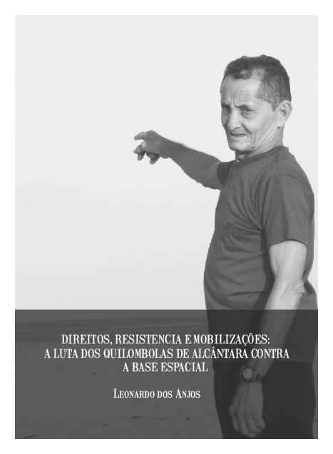 Direitos, resistência e mobilização: a luta dos quilombolas de Alcântara contra a base espacial
