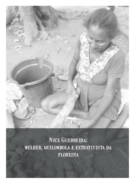Nice guerreira: mulher, quilombola e extrativista da floresta